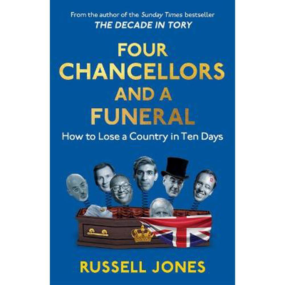 Four Chancellors and a Funeral: How to Lose a Country in Ten Days (Hardback) - Russell Jones